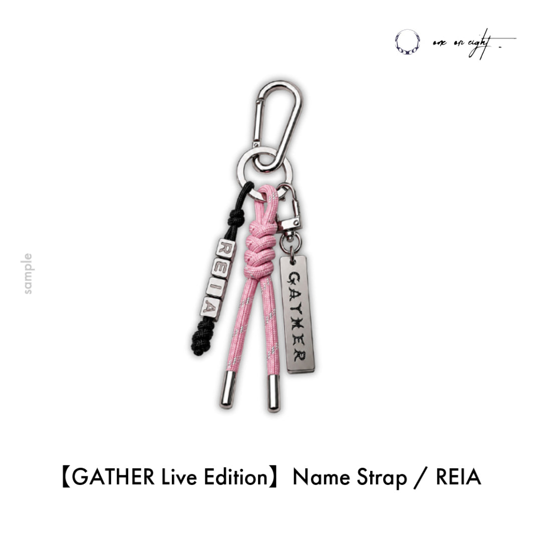 
                  
                    【GATHER Live Edition】Name Strap / REIA
                  
                